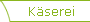 K&auml;serei